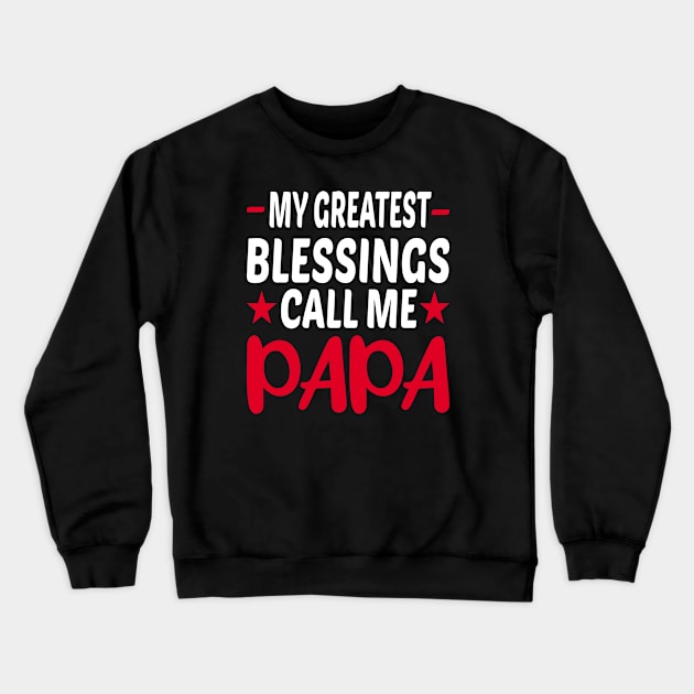 My Greatest Call Me Papa Crewneck Sweatshirt by Dhme